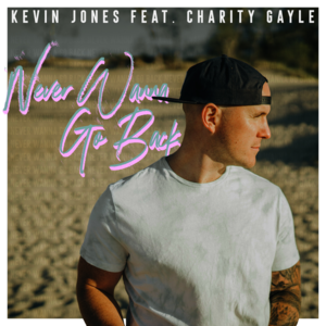 Never Wanna Go Back - Kevin Jones (People & Songs) (Ft. Charity Gayle)