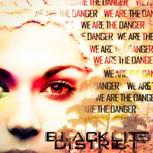 We Are the Danger - Blacklite District