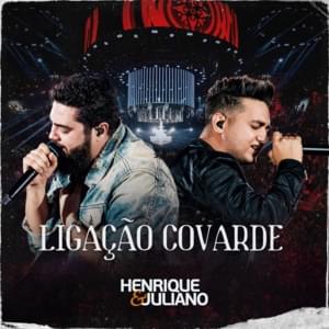 Ligação Covarde (Ao Vivo) - Henrique & Juliano