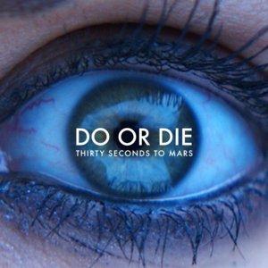 Do or Die - Thirty Seconds to Mars