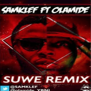 Suwe (Remix) - Samklef (Ft. Olamide)