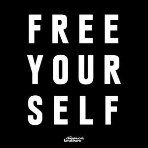 Free Yourself - The Chemical Brothers