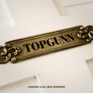 Undskyld Jeg Ringer - TopGunn