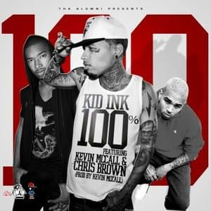 100% (Remix) - Kid Ink (Ft. Chris Brown & Kevin McCall)