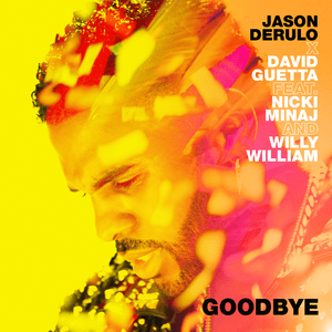 Goodbye - Jason Derulo & David Guetta (Ft. Nicki Minaj & Willy William)