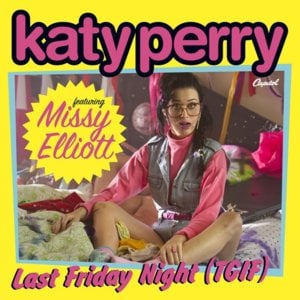 Last Friday Night (T.G.I.F.) [Remix] - Katy Perry (Ft. Missy Elliott)