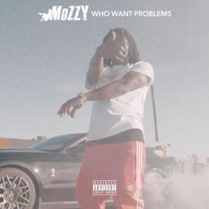 Who Want Problems - Mozzy