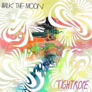 Tightrope - WALK THE MOON