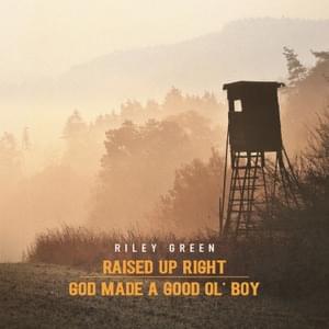 Raised Up Right - Riley Green