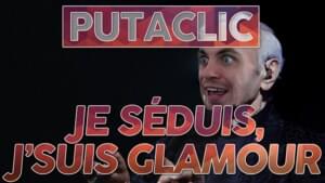 Putaclic 28 - Je séduis, j’suis glamour - ZeratoR