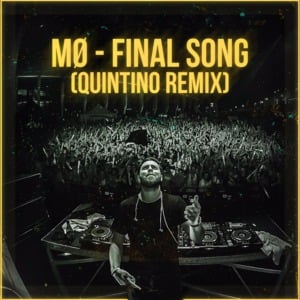 Final Song (Quintino Remix) - MØ