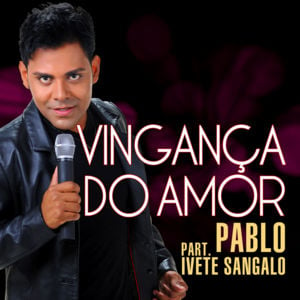 Vingança do Amor - Pablo do Arrocha (Ft. Ivete Sangalo)