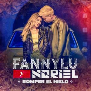 Romper El Hielo - Fanny Lu (Ft. Noriel)