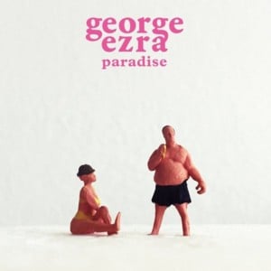 Paradise - George Ezra