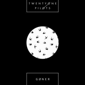 Goner - ​twenty one pilots