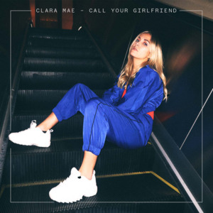 Call Your Girlfriend - Clara Mae