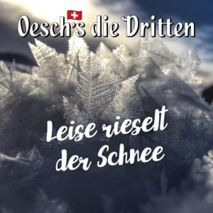 Leise rieselt der Schnee - Oesch's die Dritten