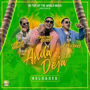 Anda Deja (Reloaded) - Carlitos Rossy (Ft. Casper Mágico & J Álvarez)