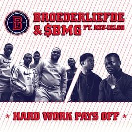 Hard Work Pays Off - SBMG & Broederliefde