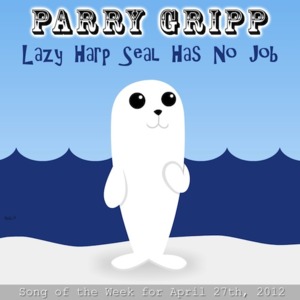 Lazy Harp Seal Has No Job - Parry Gripp