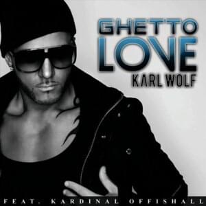 Ghetto Love - Karl Wolf (Ft. Kardinal Offishall)