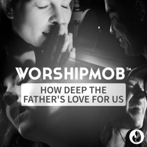 How Deep the Father’s Love for Us - WorshipMob