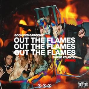 OUT THE FLAMES (Remix) - GOON DES GARCONS* (Ft. Chase Atlantic)