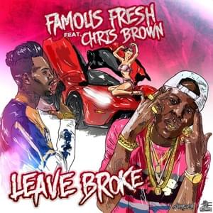 Leave Broke - Famous Fresh (Ft. Chris Brown)