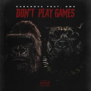 Don’t Play Games - Casanova (Ft. DMX)