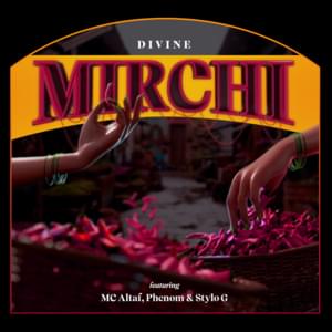 Mirchi - DIVINE (Ft. MC Altaf, Phenom The Don [Pinaki Rattan] & Stylo G)