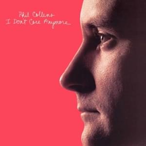 I Don’t Care Anymore - Phil Collins