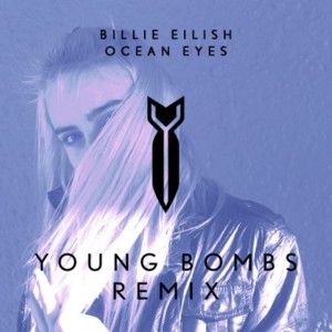 Ocean Eyes (Young Bombs Remix) - Billie Eilish