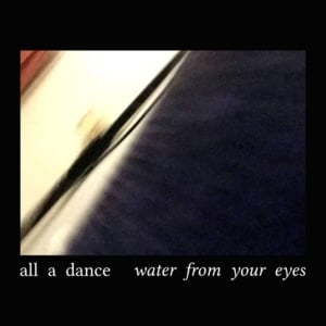 Out of Town - Water From Your Eyes