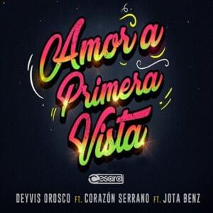 Amor a Primera Vista - Deyvis Orosco (Ft. Corazón Serrano & Jota Benz)