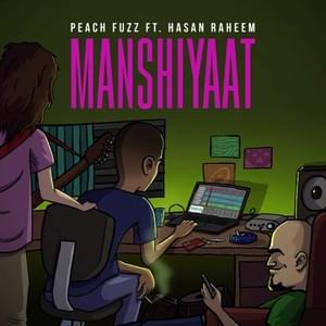 Manshiyaat - Peach Fuzz (International) (Ft. Hasan Raheem)