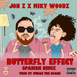 Butterfly Effect (Spanish Remix) - Jon Z (Ft. Miky Woodz)