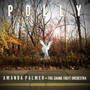 Polly - Amanda Palmer & The Grand Theft Orchestra