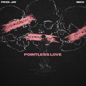 Pointless Love - Prxd. Jay (Ft. MICO)