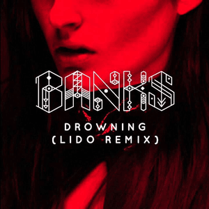 Drowning (Lido Remix) - BANKS