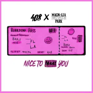 Nice to Meet You - 408 (Ft. Magnolia Park)