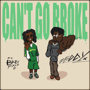 Can’t Go Broke - Zeddy Will (Ft. Babyfxce E)