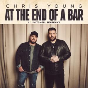 At the End of a Bar - Chris Young & Mitchell Tenpenny