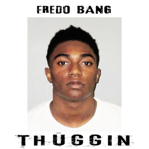 Thuggin - Fredo Bang