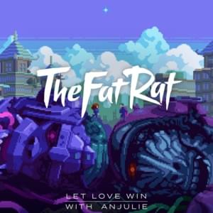 Let Love Win - TheFatRat & Anjulie