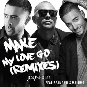 Make My Love Go (Remix) - Jay Sean (Ft. Maluma & Sean Paul)