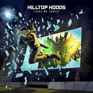 Leave Me Lonely - Hilltop Hoods