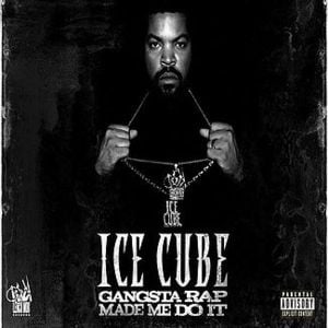 Gangsta Rap Made Me Do It - Ice Cube