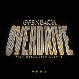 Overdrive (VIP Mix) - Ofenbach (Ft. Norma Jean Martine)