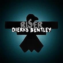 Riser - Dierks Bentley