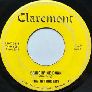 Bringin’ Me Down - The Intruders